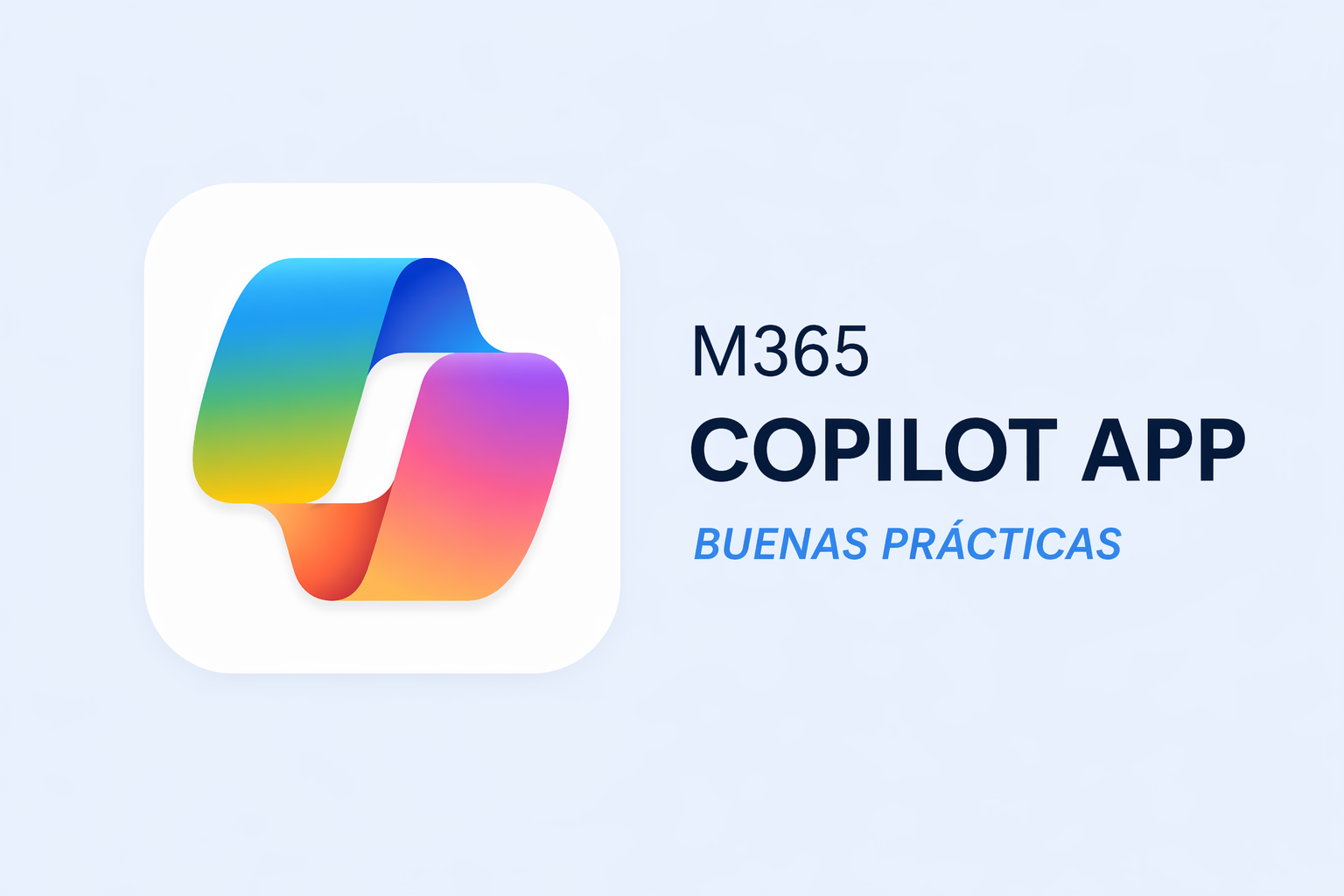 Buenas Prácticas con la app M365 Copilot