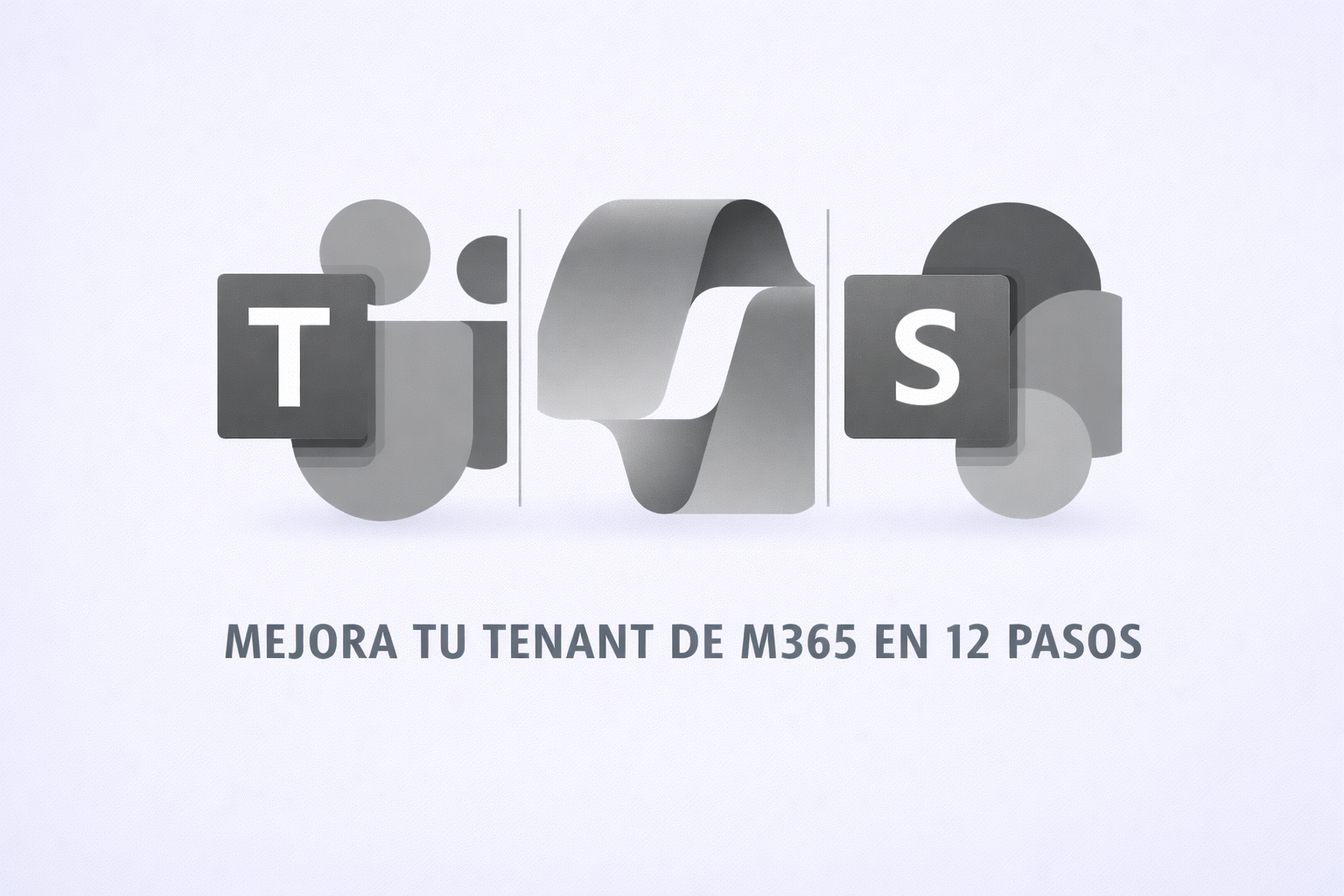 Mejora tu Tenant de M365 en 12 Pasos